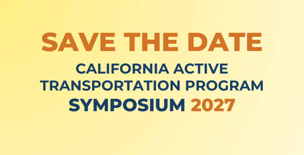 Save the Date. California Active Transportation Program Symposium 2027