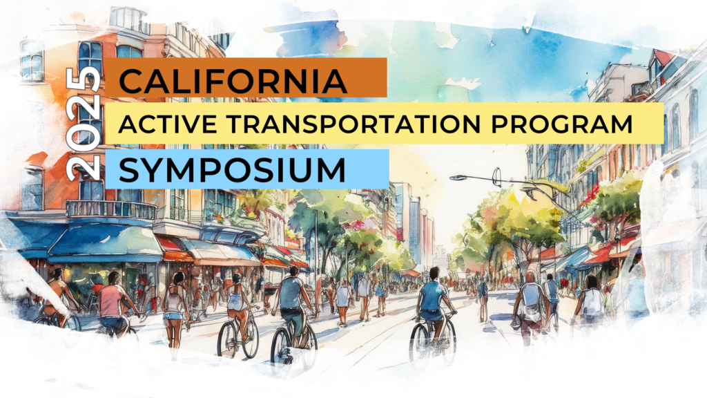 Brightly colored illustration of a street with people walking and biking with text 2025 California Active Transportation Symposium