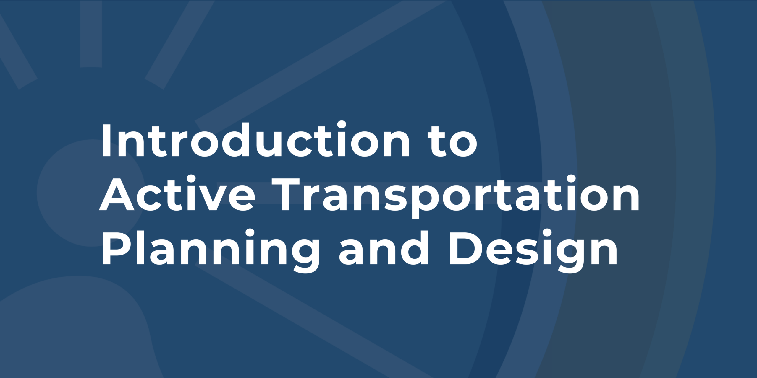 Introduction to Active Transportation Planning and Design