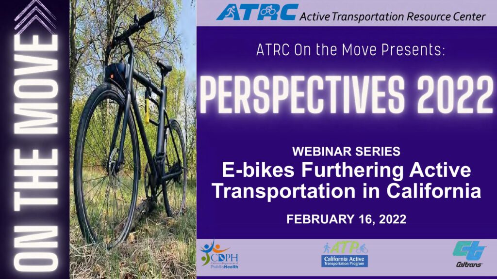 Title slide reads "Perspective 2022. E-bikes Furthering Active Transportation in California. February 16, 2022."