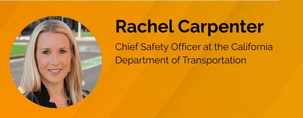 Photo of a woman with blonde hair standing in front of a bike lane. Text reads Rachel Carpenter, Chief Safety Officer at the California Department of Transportation