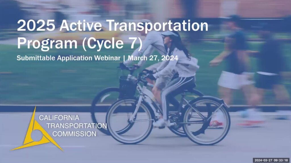 Banner reads "2024 Active Transportation Program (Cycle 7). Submittable Application Webinar | March 27, 2024." California Transportation Commission is in the bottom left.