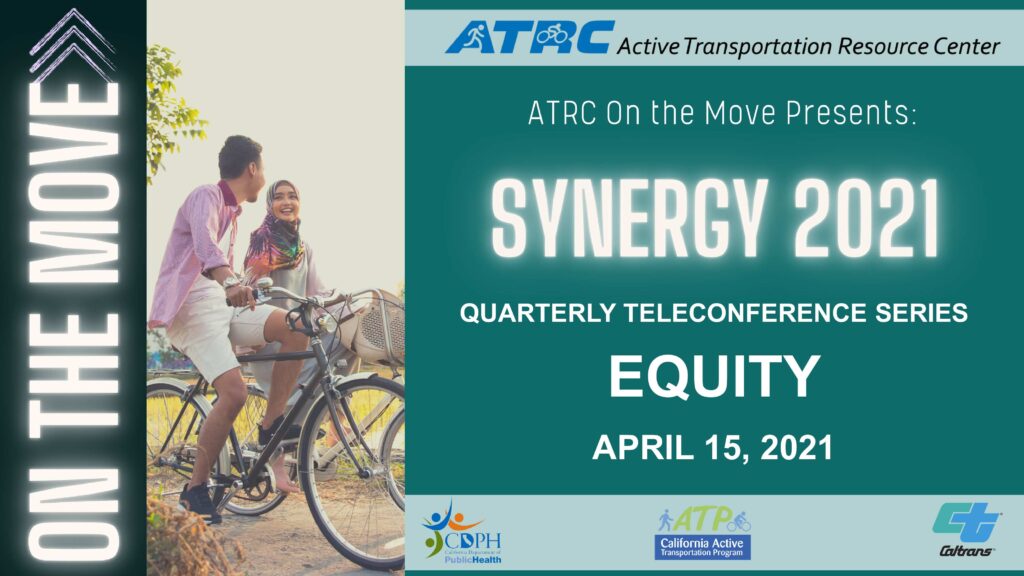 Title slide of presentation reads "Synergy 2021. Quarterly Teleconference Series. EQUITY. April 15, 2021." CDPPH, ATP, and Caltrans logos are at the bottom.