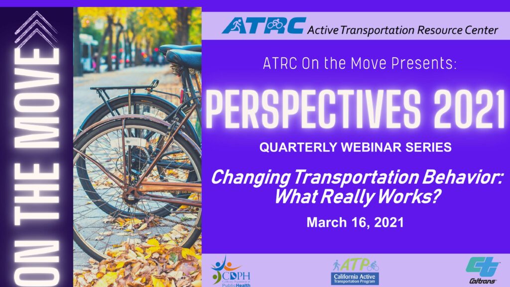 Title slide reads "Perspectives 2021. Quarterly Webinar Series. Changing Transportation Behavior: What Really Works? March 16, 2021."